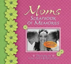 USED-Moms Scrapbook of Memories: Treasures of Love, Faith & Reflection (Integrity Scrapbook of Memories Series) by Integrity Publishers (Unknown)