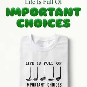 Life Is Full of Important Choices Masters Golf Shirt