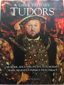 USED-The Tudors, a Dark History by Judith John (Hardcover)