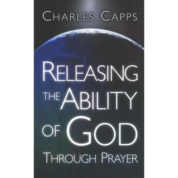 USED-Releasing the Ability of God Through Prayer by Capps, Charles (Paperback)