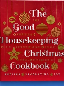USED-The Good Housekeeping Christmas Cookbooks: Recipes, Decorating, Joy by Ellis, Rosemary, editor-in-chief (Hardcover)