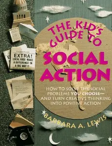 USED-The Kid's Guide to Social Action: How to Solve the Social Problems You Choose-And Turn Creative Thinking into Positive Action (Do Something! Book) by Barbara A. Lewis (Paperback)