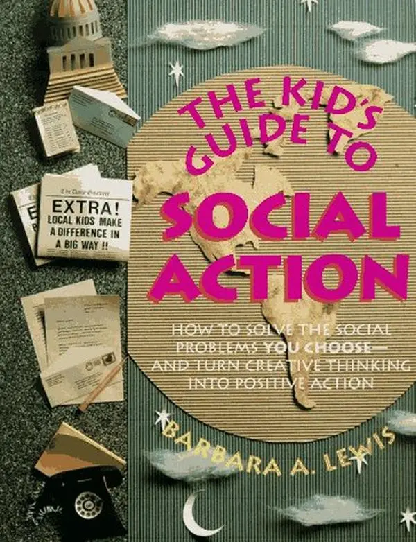 USED-The Kid's Guide to Social Action: How to Solve the Social Problems You Choose-And Turn Creative Thinking into Positive Action (Do Something! Book) by Barbara A. Lewis (Paperback)
