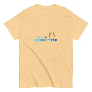 Fuck Yeah Keeping It Real Unisex Classic Tee Premium Soft Cotton For Everyday Streetwear And City Style