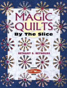 USED-Magic Quilts by the Slice: Another Magic Stack-n-Whack Book by Bethany S. Reynolds (Paperback)