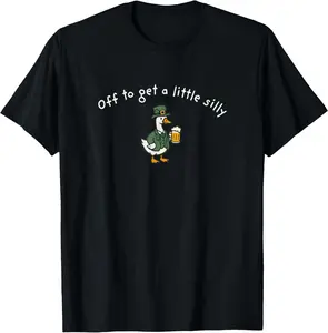Off to Get A Little Silly Irish St Paddys Day Goose T-Shirt