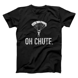 Oh Chute - Funny Skydiving Gift T-Shirt, Sweatshirt, Hoodie