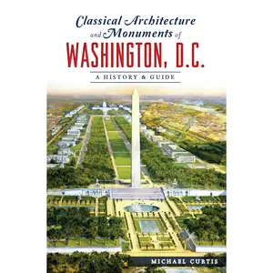 Classical Architecture and Monuments of Washington, D.C.