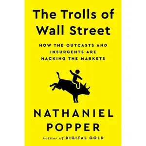 USED-The Trolls of Wall Street: How the Outcasts and Insurgents Are Hacking the Markets by Popper, Nathaniel (Hardcover)