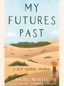 My Futures Past: A Self Guided Journal; An Interactive Flip Book for Healing