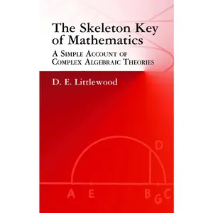 USED-The Skeleton Key of Mathematics: A Simple Account of Complex Algebraic Theories by Littlewood, D. E. (Paperback)
