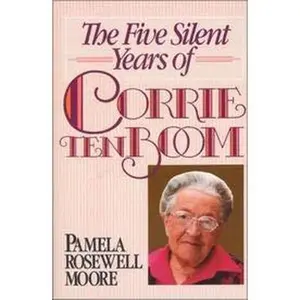 USED-The five silent years of Corrie ten Boom by Pamela Rosewell Moore (Paperback)
