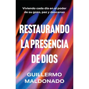 Restaurando la Presencia de Dios: Viviendo Cada Día en el Poder de su Gozo, Paz y Descanso - Libro (Softcover)