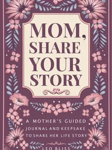 Mom, Share Your Story: A Mother's Guided Journal and Keepsake to Share Her Life Story Planner Notebook Interactive Notebook Color