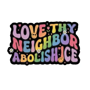 Love Thy Neighbor Sticker, Protest Sticker, Laptop Water Bottle Decal