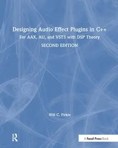 USED-Designing Audio Effect Plugins in C++: For AAX, AU, and VST3 with DSP Theory by Pirkle, Will (Hardcover)