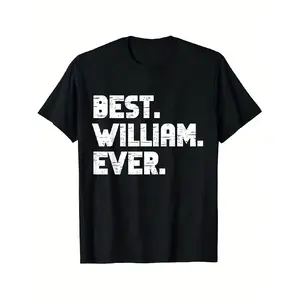 BEST WILLIAM EVER Graphic T-Shirt - 100% Cotton Casual Crewneck Tee for Men & Women, Soft Breathable Regular Fit, Birthday Gift for Him/Her, Family Matching, Holidays, Graduation, Anniversary