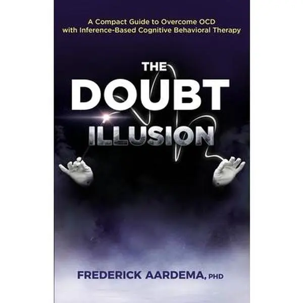 The Doubt Illusion: A Compact Guide to Overcome OCD with Inference-Based Cognitive Behavioral Therapy -- Frederick Aardema, Paperback