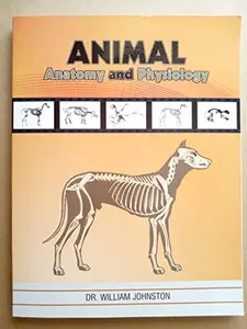 USED-Animal Anatomy and Physiology by Veterinarian Dr. William Johnson (Unknown)