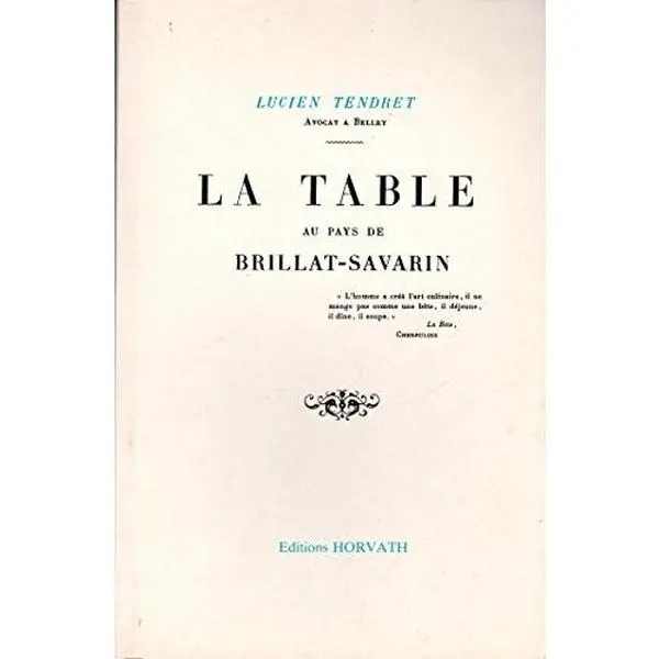 USED-La Table au pays de Brillat-Savarin (Collection des meilleurs ouvrages sur la cuisine autrefois) by Lucien Tendret (Paperback)