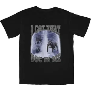 I Got That Dog In Me T Shirt