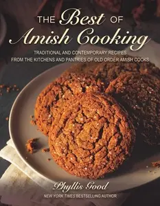 USED-The Best of Amish Cooking: Traditional and Contemporary Recipes from the Kitchens and Pantries of Old Order Amish Cooks by Good, Phyllis (Paperback)