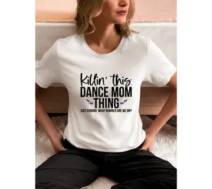 Killin' This Dance Mom Thing Shirt, Dance Mother T-shirt, Cool Dancing Tee, Dance Competition Shirt, Dancing Lover Gift Tee, Hip-hop Festival Shirt, Gift For Mom.