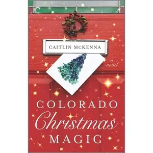 USED-Colorado Christmas Magic by McKenna, Caitlin (Mass Market Paperback)