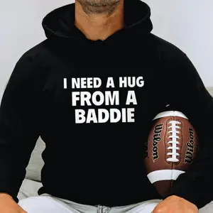 Funny Meme Tee, Unisex Sweater Pullover, Need A Hug From Baddie Hoodie, Gag Gift For Him, Gen Z Slang