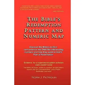 USED-The Bible's Redemption Pattern and Numeric Map by Patriquin, Norm (Paperback)