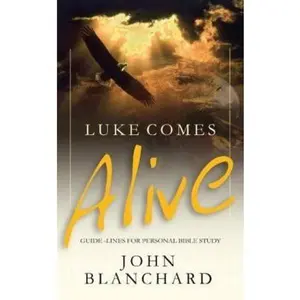 USED-Luke Comes Alive: Guidelines for Personal Bible Reading by Blanchard, John (Paperback)
