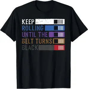 100% Cotton Keep Rolling Until The Belt Turns Black Jiu Jitsu T-Shirt