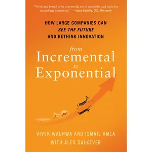 USED-From Incremental to Exponential: How Large Companies Can See the Future and Rethink Innovation by Wadhwa, Vivek (Hardcover)