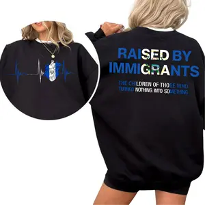 [Made in USA] Raised By Immigrants Sweatshirt, Meaningful Quote Crewneck, Proud Children of Immigrants Streetwear Pullover, Cultural Heritage Motivation Gift, Unisex Cozy Daily Wear