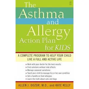 USED-The Asthma and Allergy Action Plan for Kids: A Complete Program to Help Your Child Live a Full and Active Life by Dozor, Allen (Paperback)