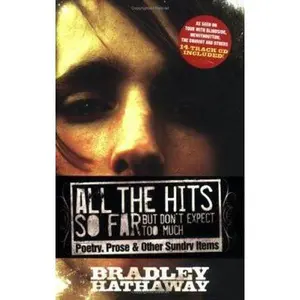 USED-All the Hits So Far But Don't Expect Too Much: Poetry, Prose & Other Sundry Items [With 14-Track CD] by Hathaway, Bradley (Paperback)