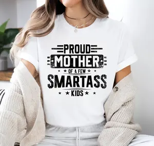 Proud Mother of a Few Smartass Kids T-shirt – Funny Best Mom Ever Shirt – Mother’s Day Gift with Sass & Love