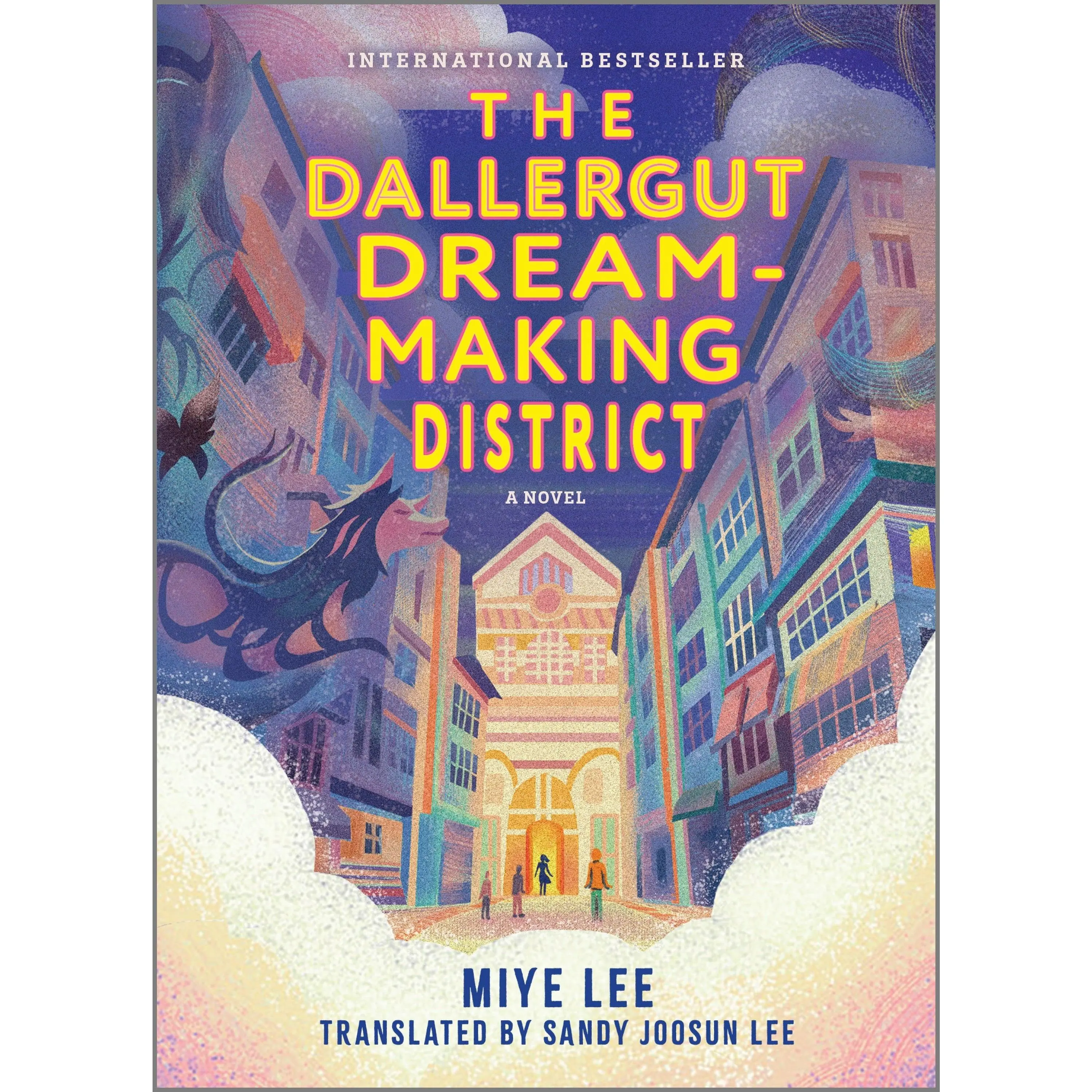 The Dallergut Dream-Making District: A Novel by Miye Lee [Hardback Book]