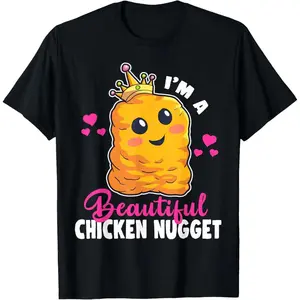 I'm a Beautiful Chicken Nugget Kawaii Nug Life Nuggets Lover T-Shirt