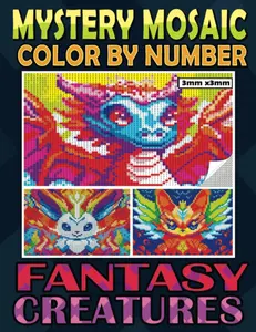 Mystery Mosaics Color By Number Fantasy Creatures: Pixel Art Coloring Book with Wonderful Hidden Pictures, Color Quest Extreme Challenges for ... Relief