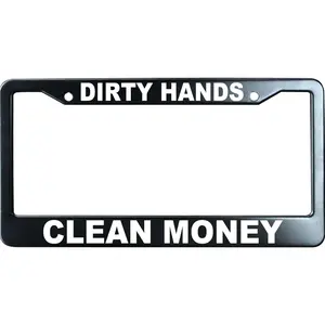 Dirty Hands Clean Money Black License Plate Frame Humor Funny, Heavy Duty Stainless Steel Car Plate Tag, UV Printed License Plate Holder