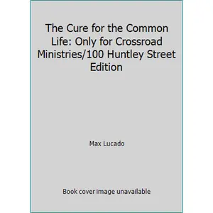 USED Book - The Cure for the Common Life: Only for Crossroad Ministries/100 Huntley Street Edition by Max Lucado (Paperback) - english