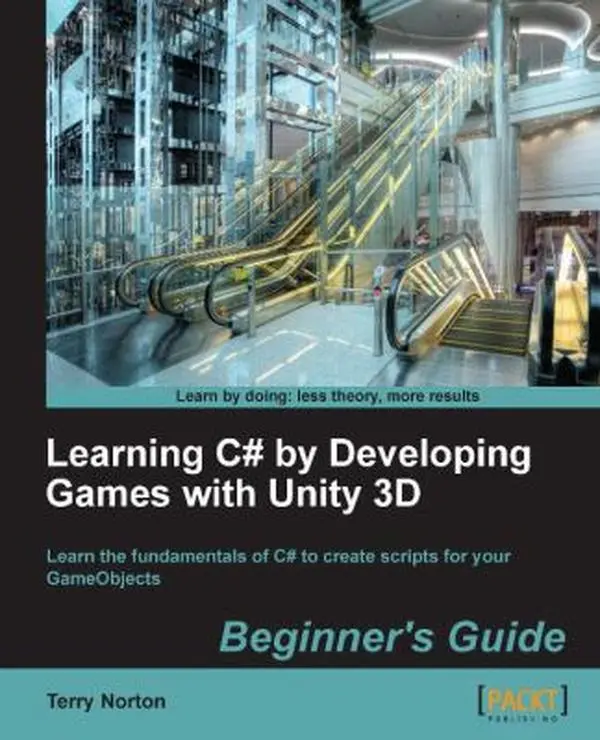 USED-Learning C# by Developing Games with Unity 3D Beginner's Guide: The beauty of this book is that it assumes absolutely no knowledge of coding at all. S by Norton, Terry (Paperback)
