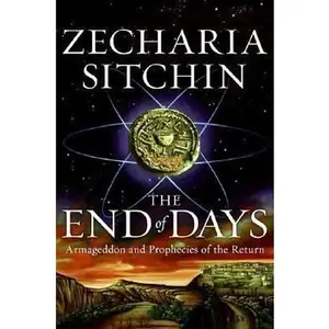 USED-The End of Days: Armageddon and Prophecies of the Return (The Earth Chronicles, 7) by Zecharia Sitchin (Hardcover)