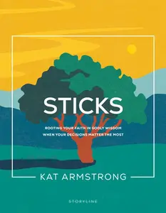 USED Book - Sticks: Rooting Your Faith in Godly Wisdom When Your Decisions Matter the Most by Armstrong, Kat (Paperback) - english