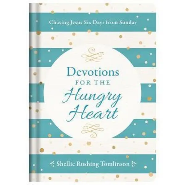 USED Book - Devotions for the Hungry Heart: Chasing Jesus Six Days from Sunday by Tomlinson, Shellie Rushing (Hardcover) - english