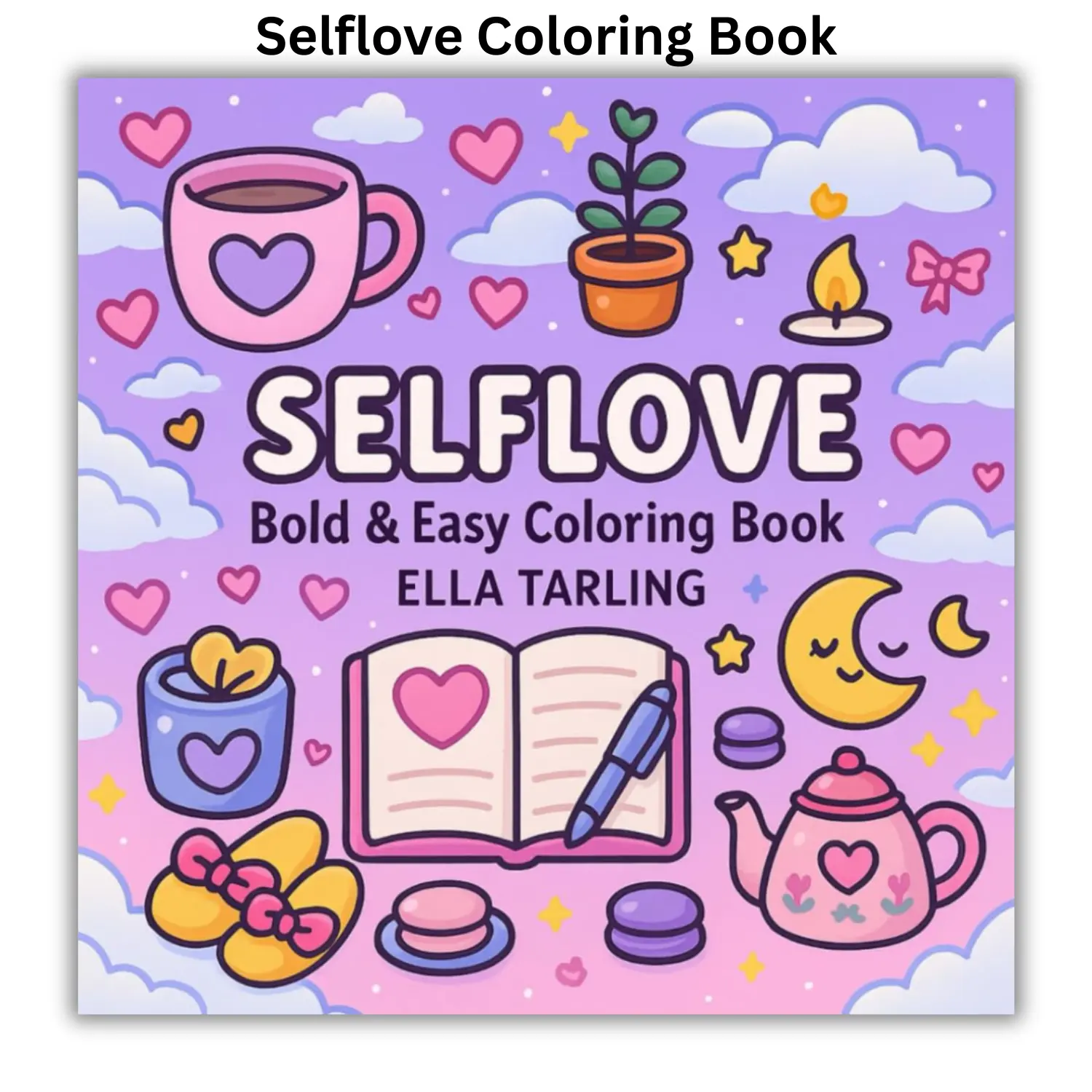 Selflove: Bold & Easy Coloring Book for Kids & Adults: Hygge-Inspired Designs for Relaxation, Joy, and Confidence