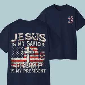Jesus Is My Savior Trump Is My President, Trump 45 47 T-shirt – Double-Sided Graphic Tee for Men and Women, Great Gift Idea Father's Day