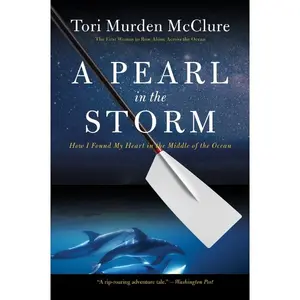 A Pearl in the Storm: How I Found My Heart in the Middle of the Ocean by Tori Murden McClure [Paperback Book]