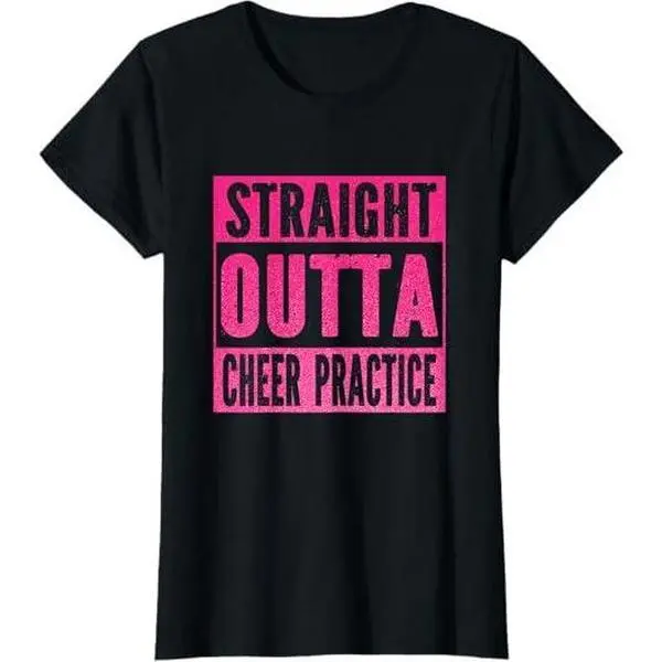 STRAIGHT OUTTA CHEER PRACTICE Cheerleading Girls Women T-Shirt